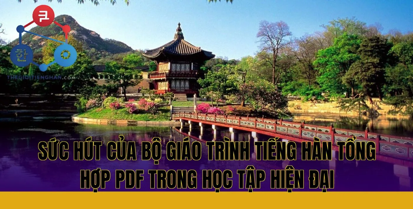 Sức hút của bộ giáo trình tiếng Hàn tổng hợp PDF trong học tập hiện đại