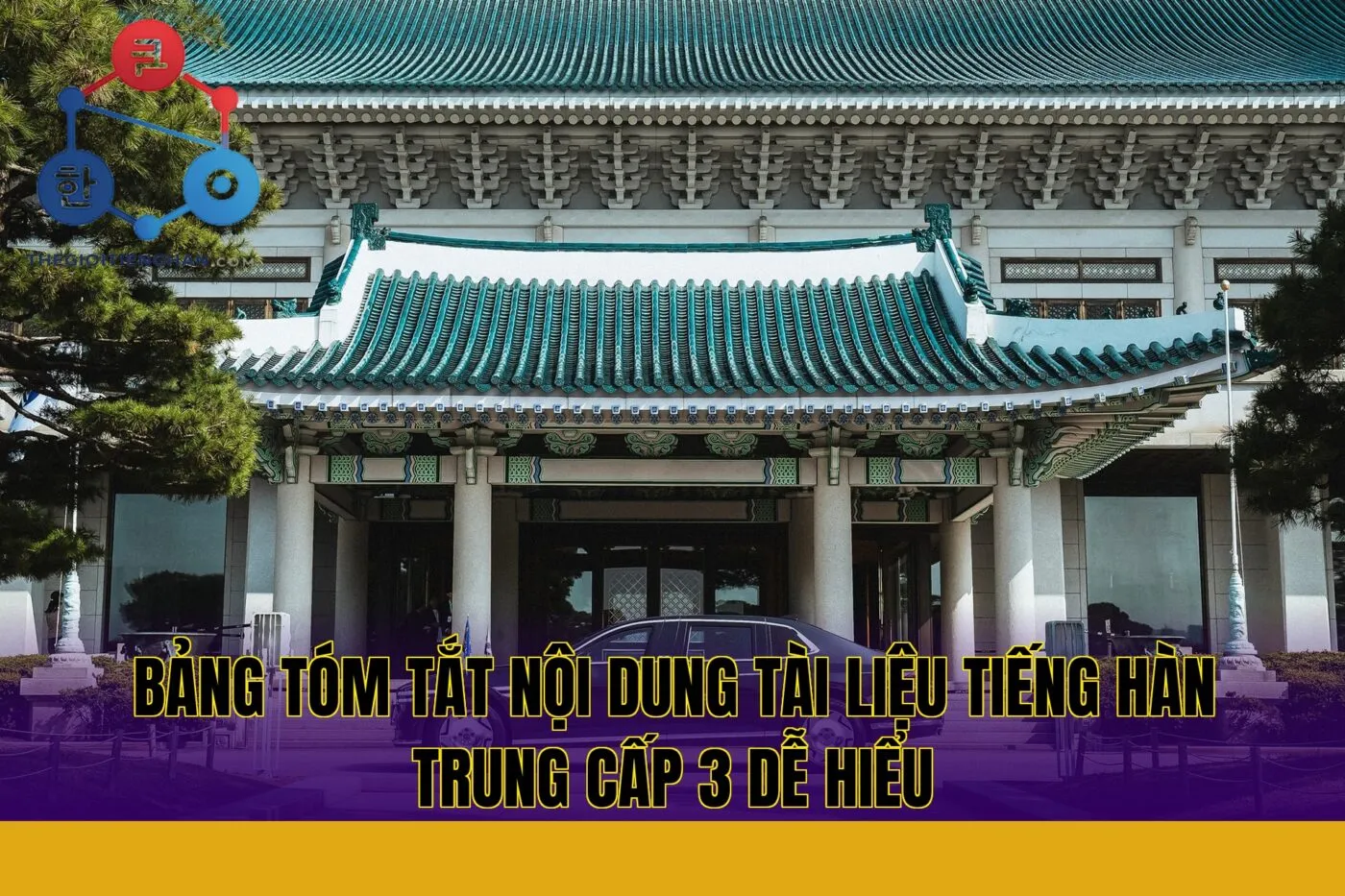 Bảng tóm tắt nội dung tài liệu tiếng Hàn trung cấp 3 dễ hiểu