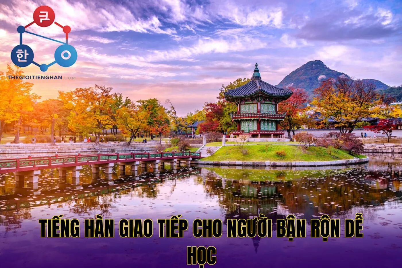 Tiếng hàn giao tiếp cho người bận rộn dễ học
