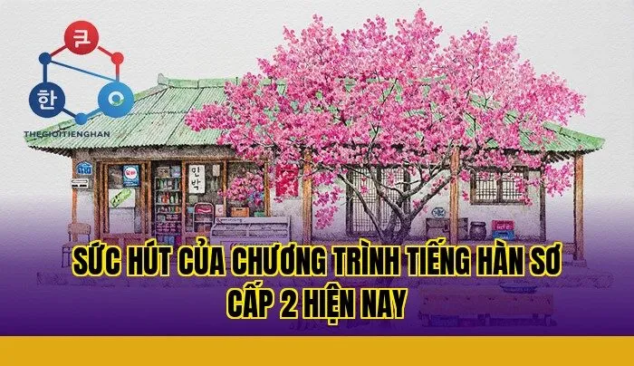 Sức hút của chương trình tiếng Hàn sơ cấp 2 hiện nay