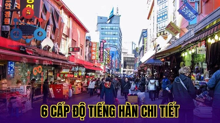 6 Cấp Độ Tiếng Hàn Chi Tiết