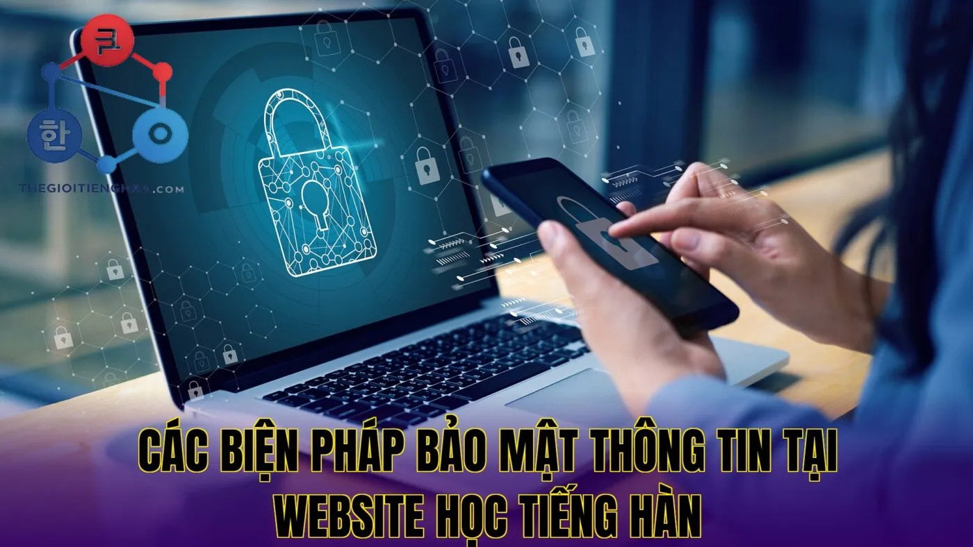 Các biện pháp bảo mật thông tin tại website học tiếng Hàn